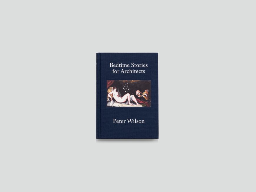 Bedtime Stories for Architects, Peter Wilson